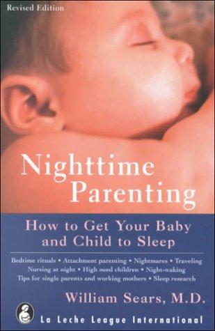 Nighttime Parenting: How to Get Your Baby and Child to Sleep (Growing Family Series)