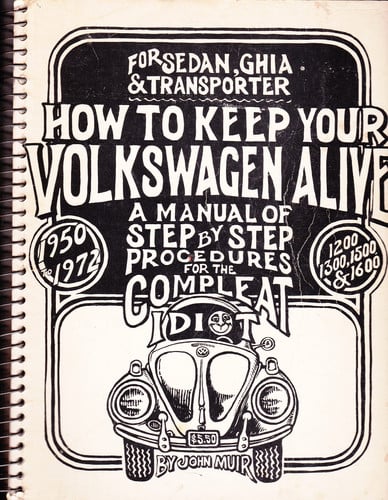 How to Keep Your Volkswagen Alive: A Manual of Step by Step Procedures for the Complete Idiot