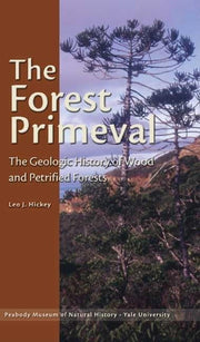 The Forest Primeval: The Geologic History of Wood and Petrified Forests (Yale Peabody Museum Series) (Elgar In Association with the Institute of Developing Economies, JETRO EE)