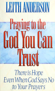 Praying to the God You can Trust