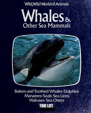 Whales and Other Sea Mammals (Wild, wild world of animals)