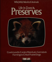 Life in Zoos and Preserves (Wild, wild world of animals)