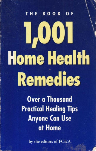 The Book of 1,001 Home Health Remedies: Over a Thousand Practical Healing Tips Anyone Can Use at Home