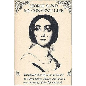 My Convent Life: From L'Histoire De Ma Vie