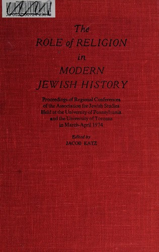 The Role of religion in modern Jewish history: Proceedings of regional conferences of the Association for Jewish Studies, held at the University of ... the University of Toronto in March-April 1974