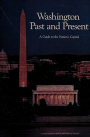 Washington Past and Present: A Guide to the Nation's Capital