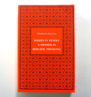 Bodies in Revolt: A Primer in Somatic Thinking