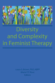 Diversity and Complexity in Feminist Therapy: 0009 (Women in Therapy: Nos. 1-2)