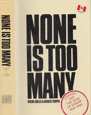 None is Too Many : Canada and the Jews of Europe, 1933-1948 / Irving Abella & Harold Troper