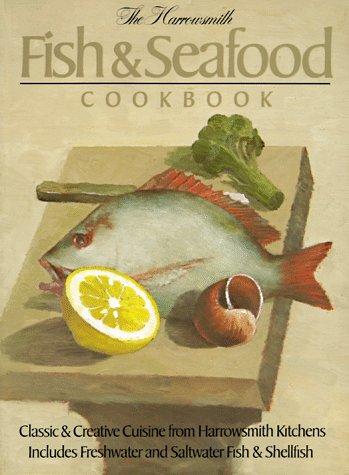 Harrowsmith Fish and Seafood Cookbook
