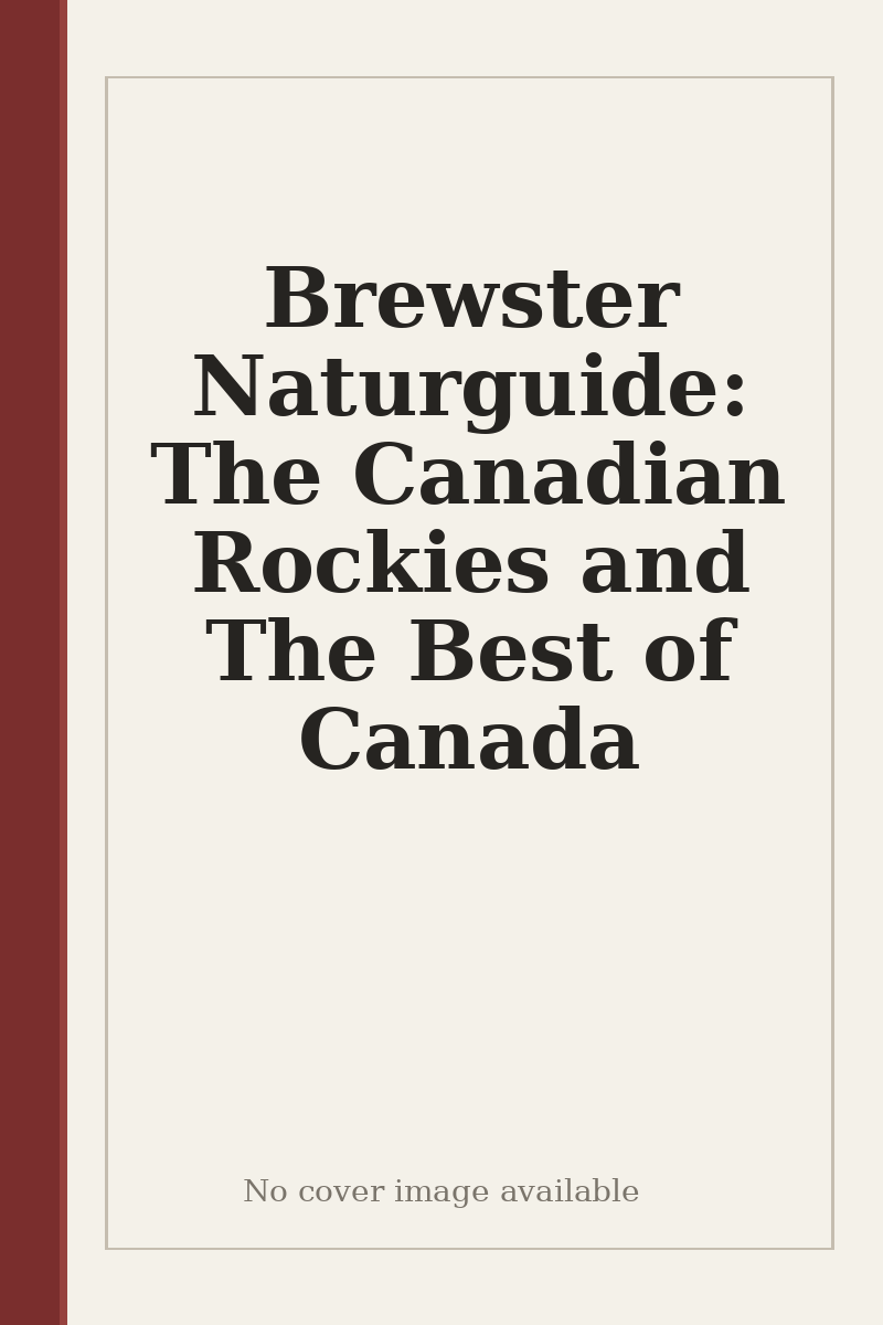 Brewster Naturguide: The Canadian Rockies and The Best of Canada - no cover image available