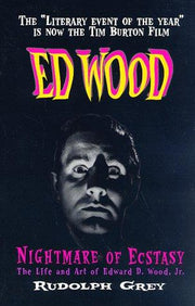 Nightmare Of Ecstasy: Life and Art of Edward D. Wood