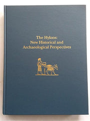 The Hyksos: New Historical and Archaeological Perspectives (Museum Monograph)