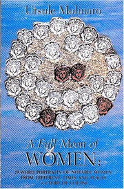A Full Moon of Women: 29 Word Portraits of Notable Women from Different Times and Places and 1 Void of Course