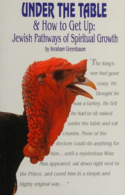 Under the Table: Jewish Pathways of Spiritual Growth (And How to Get Up : Jewish Pathways of Spiritual Growth)