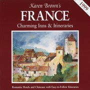 Karen Brown's France: Charming Inns and Itineraries (Karen Brown's charming inns & B&Bs)