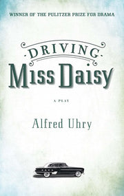Driving Miss Daisy: A Play