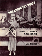 Breaking the Rules: Photo Media Cook Book