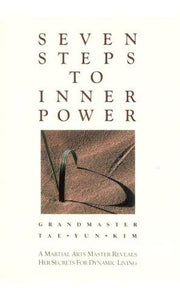 Seven Steps to Inner Power: A Martial Arts Master Reveals Her Secrets for a Dynamic Living