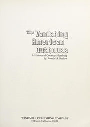 Vanishing American Outhouse: Privyplans, Photographs Poems and Folklore