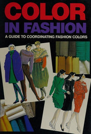 Color in Fashion: A Guide to Coordinating Fashion Colors