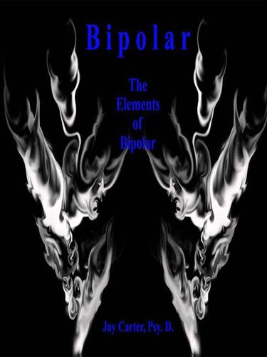 Bipolar: The Elements of Bipolar Disorder