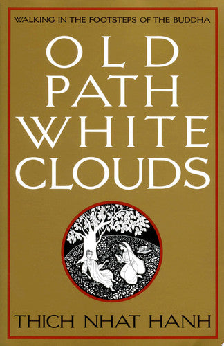 Old Path, White Clouds: Walking in the Footsteps of the Buddha