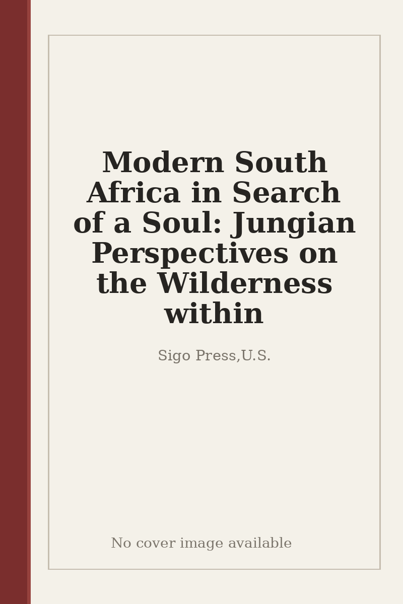 Modern South Africa in Search of a Soul: Jungian Perspectives on the Wilderness within - no cover image available