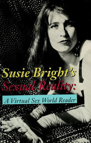 Susie Bright's Sexual Reality: A Virtual Sex World Reader