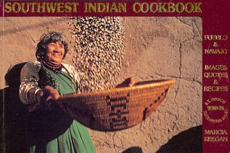 South West Indian Cook Book: Pueblo & Navajo Images, Quotes & Recipes