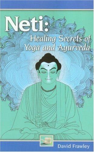 Neti: Healing Secrets of Yoga and Ayurveda