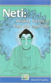 Neti: Healing Secrets of Yoga and Ayurveda