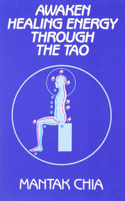 Awaken Healing Energy Through Tao: The Taoist Secret of Circulating Internal Power