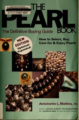 The Pearl Book: The Definitive Guide - How to Select, Buy, Care for and Enjoy Pearls