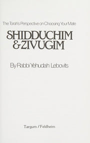 Shidduchim and Zivugim: The Torah's Perspective on Choosing Your Mate