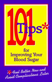 101 Tips for Improving Your Blood Sugar: A Project of the American Diabetes Association