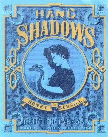Hand Shadows to be Thrown Upon the Wall: A Series of Novel and Amusing Figures Formed by the Hand