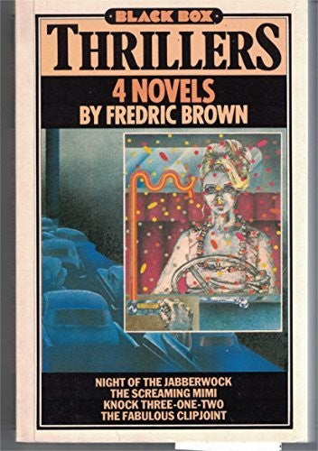 Night of the Jabberwock; The Screaming Mimi; Knock Three-One-Two; The Fabulous Clipjoint - 4 Novels in One [Black Box Thrillers]