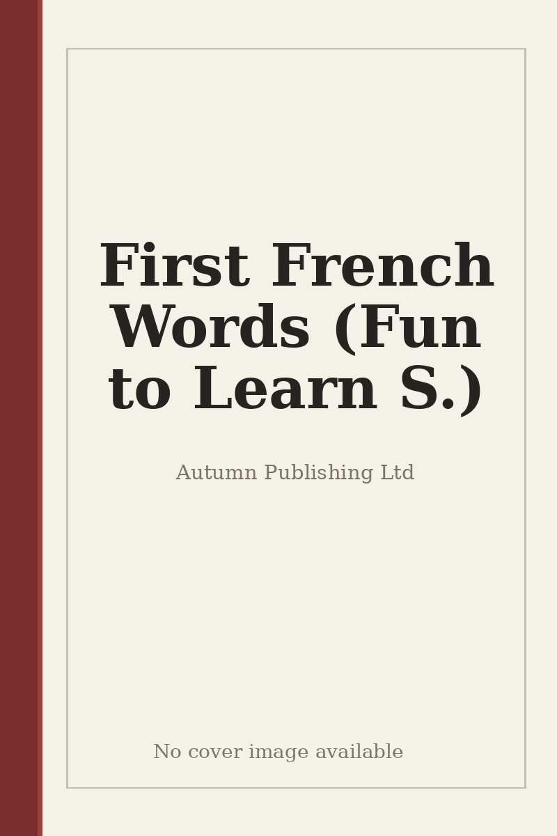 First French Words (Fun to Learn S.) - no cover image available