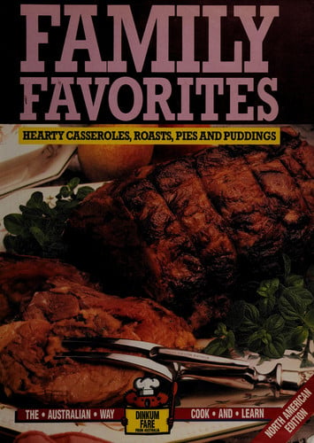 Family Favorites Hearty Casseroles, Roasts, Pies and Pudding