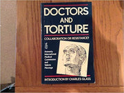 Doctors and Torture: Resistance or Collaboration?