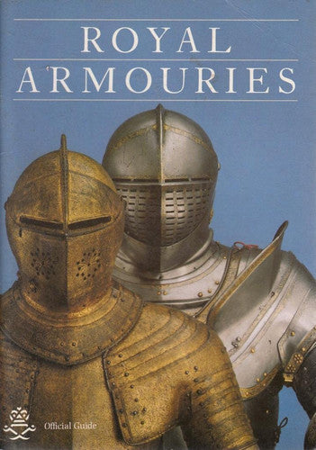 Royal Armouries: Official guide