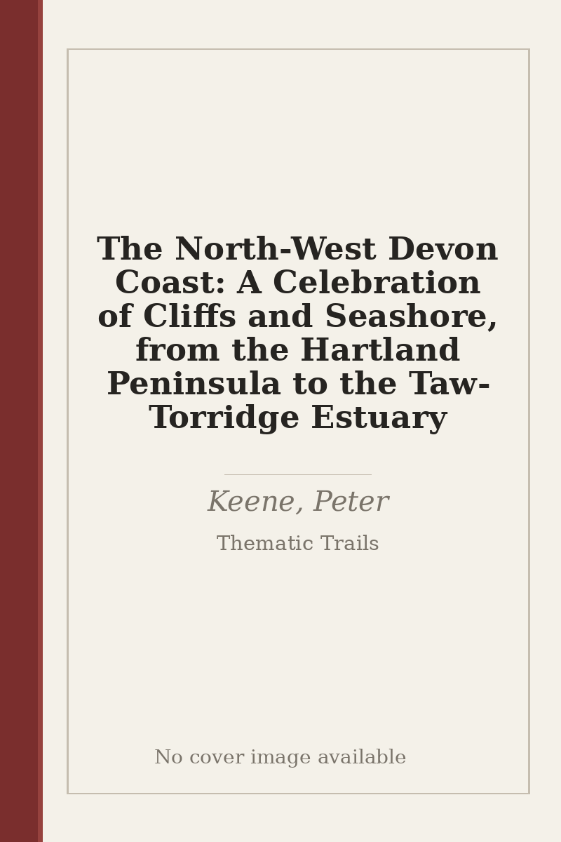The North-West Devon Coast: A Celebration of Cliffs and Seashore, from the Hartland Peninsula to the Taw-Torridge Estuary - no cover image available