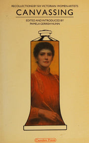 Canvassing: Recollections by Six Victorian Women Artists (Women on art)
