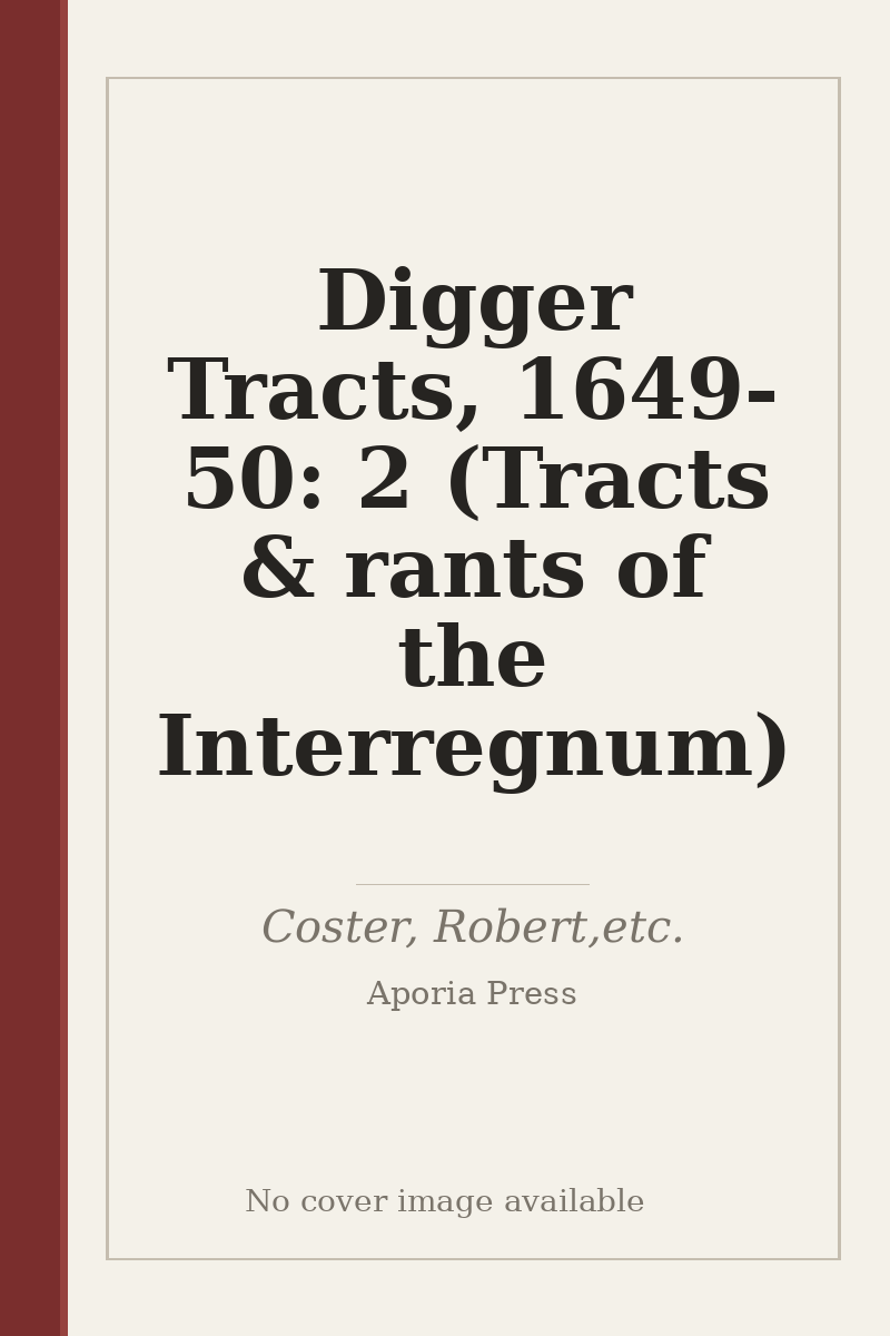 Digger Tracts, 1649-50: 2 (Tracts & rants of the Interregnum) - no cover image available