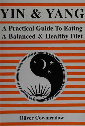 Yin and Yang: A Practical Guide to Eating a Balanced and Healthy Diet