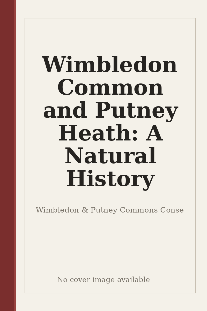 Wimbledon Common and Putney Heath: A Natural History - no cover image available