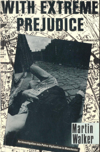 With Extreme Prejudice: Investigation into Police Vigilantism in Manchester