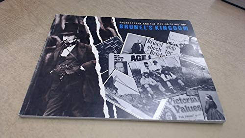 Brunel's Kindom (Photography and the Making of History)