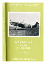 Rolls-Royce and the Mustang: no 9 (Rolls Royce Heritage Trust Historical Series)
